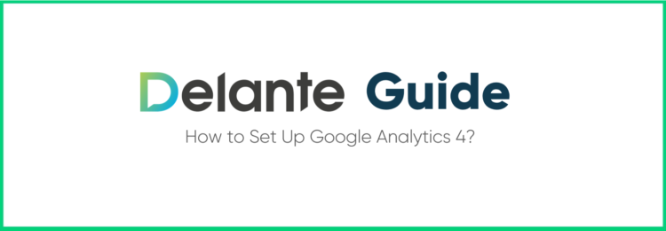 如何設(shè)置谷歌分析 4？ 分步 GA4 指南。 第一部分